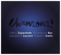 Zeppetella / Bex / Gatto Feat. Geraldine Laurent - Chansons !