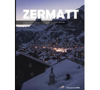 Zermatt: A Visual Journey Through The Captivating Landscapes, Charming Villages, And Exhilarating Adventures Of Zermatt - Coffee Table Picture Book or ... & travel lovers.....Relaxing & Meditation.