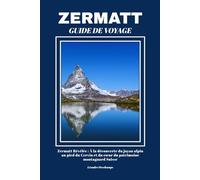 ZERMATT GUIDE DE VOYAGE