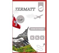 Zermatt Guide de voyage 2026