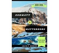 ZERMATT & MATTERHORN HIKING GUIDE 2025-2026 (Trailblazer: The Ultimate Hiking Guide Series)