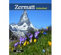 Zermatt Switzerland: A Luxury Coffee Table Book of Iconic Landmarks