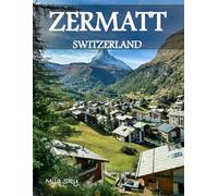 ZERMATT SWITZERLAND: A Luxury Coffee Table Book of Iconic Landmarks