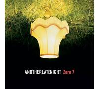 ZERO 7 - ANOTHER LATE NIGHT: ZERO 7 (REPRESS) [VINYL]