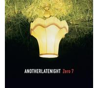 ZERO 7 - ANOTHER LATE NIGHT: ZERO 7 (REPRESS) [VINYL]