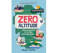 Zero Altitude : How I Learned to Fly Less and Travel More