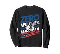 Zero Apologies 100 Percent American Patriotic Design USA Sweatshirt