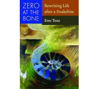 Zero at the Bone: Rewriting Life After a Snakebite