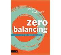 Zero Balancing: Touching the Energy of Bone