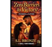 Zero Barriers to Victory (ZBTV): From the Small-Town Romance A-Z Collection