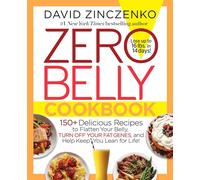 Zero Belly Cookbook: 125+ Delicious Recipes to Flatten Your Belly, Turn off Your Fat Genes, and Help Keep You Lean for Life!: 150+ Delicious Recipes ... Fat Genes, and Help Keep You Lean for Life!
