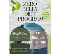Zero Belly Diet Challenge: An Ultimate Weight Loss Challenge within 2 weeks with Top 10 Gluten Free Meals & Low Sugar Smoothies with Extra Daily Meal Planning & Weight Loss Tracking Pages