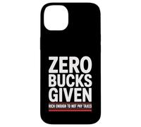 Zero Bucks Given Rich Enough To Not Pay Taxes Funny Tax Case for iPhone 14 Plus