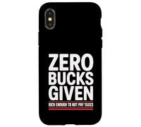 Zero Bucks Given Rich Enough To Not Pay Taxes Funny Tax Case for iPhone X/XS