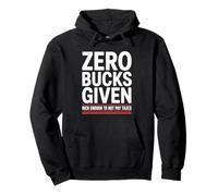 Zero Bucks Given Rich Enough To Not Pay Taxes Funny Tax Pullover Hoodie