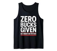 Zero Bucks Given Rich Enough to Not Pay Taxes Funny Tax Tank Top