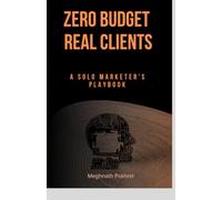 Zero Budget, Real clients: A solo marketer's playbook