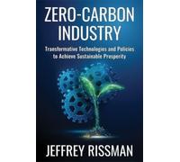 Zero-Carbon Industry : Transformative Technologies and Policies to Achieve Sustainable Prosperity