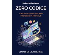 Zero Codice: Crea il tuo primo Sito Web Interattivo in 30 minuti.: 1 (Da Zero a VibeCreator)