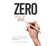 ZERO… con Lode!: Un percorso educativo e musicale ispirato alle canzoni di Renato Zero (Progetti Educativi Musicali)