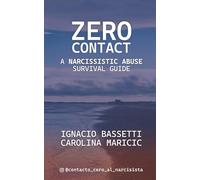 Zero Contact: A Narcissistic Abuse Survival Guide