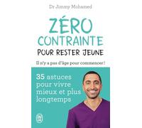 Zéro contrainte pour rester jeune: 35 astuces pour vivre mieux et plus longtemps