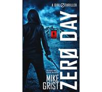 Zero Day: a stunningly vicious thriller with a heart-stopping twist. (A Girl Zero Thriller)