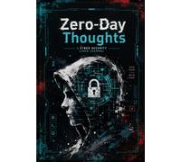 Zero-Day Thoughts: A Cybersecurity Professional's Journal for Capturing Ideas, Security Insights, and Digital Defense Strategies