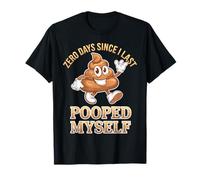 Zero Days Since I Last Pooped Myself Funny Meme T-Shirt