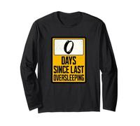 Zero Days Since Last Oversleeping Humor Long Sleeve T-Shirt