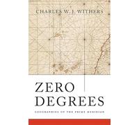 Zero Degrees: Geographies of the Prime Meridian