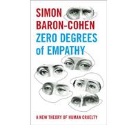 Zero Degrees of Empathy: A new theory of human cruelty