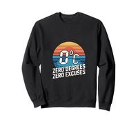 Zero Degrees Zero Excuses Motivational Sweatshirt