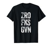 Zero fcks Given ZRO FKS GVN Sarcastic Don't Give A fck T-Shirt