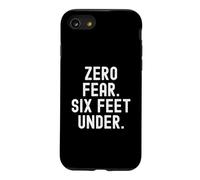 zero fear six feet under bold confidence statement Case for iPhone SE (2020) / 7/8