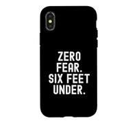 zero fear six feet under bold confidence statement Case for iPhone X/XS