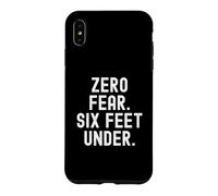 zero fear six feet under bold confidence statement Case for iPhone XS Max