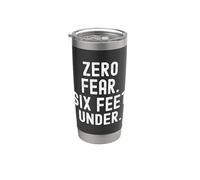 Zero Fear six feet Under Bold Confidence Statement Stainless Steel Insulated Tumbler