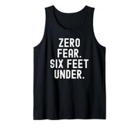 Zero Fear six feet Under Bold Confidence Statement Tank Top
