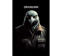 Zero Flocks Given: Productivity Tracker & Office Survival Guide | Funny Sarcastic Daily Logbook for Work | 100 Pages with Dark Humor Quotes and Patience Level Tracker