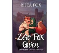 Zero Fox Given: A Creatures & Coding Novel: 3