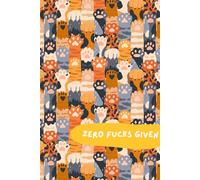 Zero Fucks Given: A Blank, Lined Cat-Themed Journal for Those Unapologetic Musings
