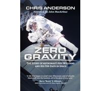 Zero Gravity: The Story of Astronaut Jeff Williams and His 534 Days in Space