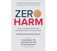 Zero Harm: How to Achieve Patient and Workforce Safety in Healthcare (BUSINESS BOOKS)