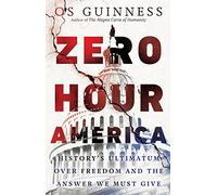 Zero Hour America: History's Ultimatum over Freedom and the Answer We Must Give