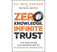 Zero Knowledge, Infinite Trust : The Evolution and Revolution of Blockchain Technology