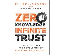 Zero Knowledge, Infinite Trust: The Evolution and Revolution of Blockchain Technology