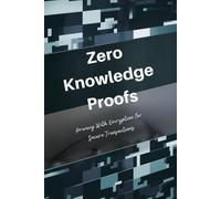 Zero Knowledge Proofs: Privacy With Encryption for Secure Transactions