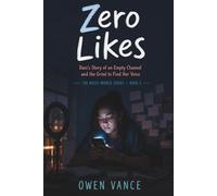Zero Likes: Dani's Story of an Empty Channel and the Grind to Find Her Voice (The Messy Middle Series)