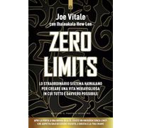 Zero limits. Lo straordinario sistema hawaiano per gioire di una vita meravigliosa in cui tutto è davvero possibile. Nuova ediz. (NFP. Le chiavi del successo)